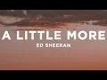 Download Lagu Ed Sheeran - A Little More (Lyrics)