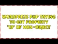 Wordpress Php Trying to get property ID of non-object