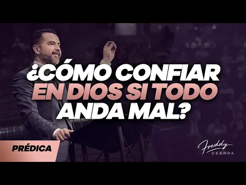 Download MP3 ¿Como confiar en Dios si todo anda mal? - Freddy DeAnda