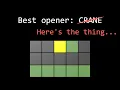 Oh wait actually the best Wordle opener is not crane