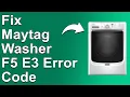 Maytag Washer F5E3 Error Code Troubleshoot Instantly - Why Error F5E3 Happens And How To Fix It