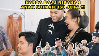HARGA BAJU NIKAHAN ANAK SOIMAH 350 JUTA ?!