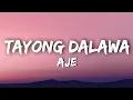 Aje - Tayong Dalawa