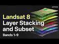 Landsat 8 LayerStack Subsetting Step-by-Step Layer Stack Tutorial
