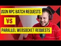 JSON RPC Batch Requests VS parallel WebSocket requests on Ethereum Node