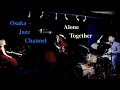 Download Lagu Alone Together - Osaka Jazz Channel