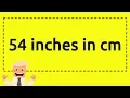 54 inches in cm