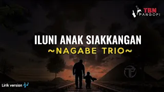 ilu ni anak siakkangan lirik nagabe trio cipt anton m purba