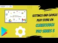 Google Play Store Settings on Clevertouch Pro Series 3