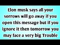 👉Elon musk says all your sorrows will go away if you open this message but if you ignore it then....