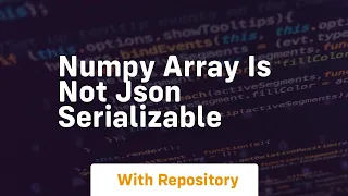 numpy array is not json serializable