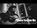 Lagu Please Forgive Me - This Song Broke Everyone's Heart🎵 #Blues #Americana #SlowBlues
