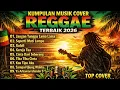 Lagu TOP Cover Reggae Viral 2026 | Kumpulan Lagu Reggae Indonesia Terbaik