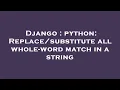 Django python all whole-word match in a string