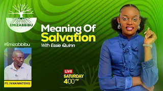 🔴EMIZABBIBU WITH ESSIE QUINN AND PS. IVAN MATOVU || MEANING OF SALVATION || 19.09.2026