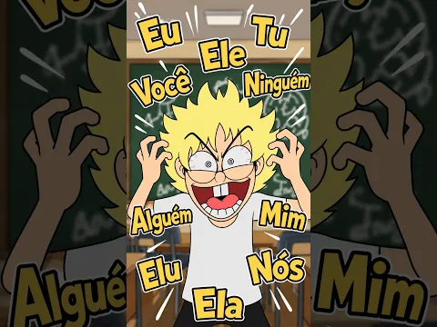 Eu, Tu, Ele, Você, Ninguém, Alguém, Mim, Elu, Nós e Ela na ESCOLAAAAAAAA