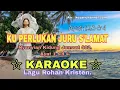Download Lagu Lagu Karaoke Ku perlukan Juru Slamat. Nyanyian Kidung Jemaat 402. Ayat 1 sampai ayat 4.