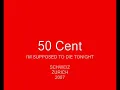 50 Cent - I'm Supposed to Die Tonight -LIVE 2007 SWITZERLAND