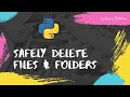 Safely deleting files and folders using python