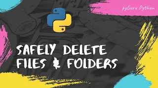 Safely deleting files and folders using python