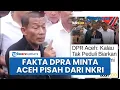 Lagu Viral Narasi DPRA Sebut Pemerintah Tak Perduli Bencana \u0026 Minta Aceh Pisah dari NKRI, Ini Faktanya