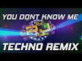 Download Lagu You Dont Know Me Dj Rj Techno Remix