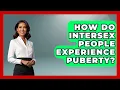 How Do Intersex People Experience Puberty - Inside Body Image