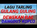 Lagu LAGU TARLING GULANG GULING DEWEKAN BAE DANGDUT KOPLO
