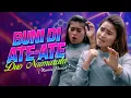 Download Lagu Duo Naimarata - BUNI DI ATE ATE || REMIX VERSION (Official Lyrics Video)