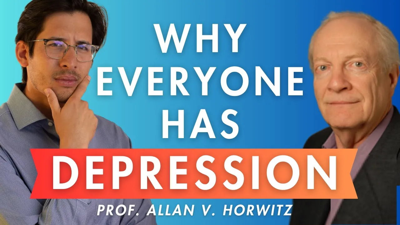 Why is Everyone Now Diagnosed with Depression | An Interview with Prof. Allan V. Horwitz