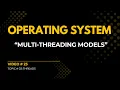 Multi-threading Models V Operating System Full Course
