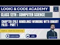 Class 12th Computer Science - Chapter File Handling Working With Binary Files