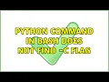Ubuntu Python command in bash does not find - c flag 3 Solutions