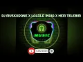 DJ MUSKURANE X LALALA INDIA X HEM TELEBIM - DJ IMUT - TIKTOK VIRAL 2021 [ MUSIC Viral ]
