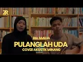 Download Lagu DHEA || PULANGLAH UDA || AKUSTIK MINANG || COVER SADRI ZARRO
