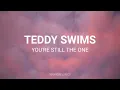 Teddy Swims - You're Still The One (Lyrics) Video