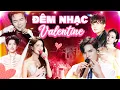 Lagu ĐÊM NHẠC VALENTINE 2026 - Bùi Công Nam, HuyR, Quốc Thiên, Đức Phúc, Hiền Hồ Live Chiếm Trọn Trái Tim