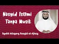 Download Lagu Nasyid Islami Tanpa Musik - Syaikh Misyari Rasyid Al Alafasy