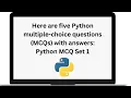 Here are five Python multiple choice questions MCQs with answers Python MCQ Set 1 - For Beginners