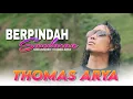 Download Lagu THOMAS ARYA - BERPINDAH SANDARAN ( MV LIRIK )