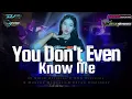 Download Lagu Dj party terbaru viral tik tok YOU DON'T EVEN KNOW ME