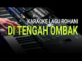 Download Lagu DI TENGAH OMBAK - Karaoke Lagu Rohani Terbaik Sepanjang Masa