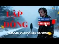 Lagu Lập Đông – Chung Đường Nhưng Ngược Hướng | Metal Rock Buồn | Ballad X Rock Việt Official