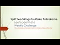 Split Two Strings to Make Palindrome Leetcode 1616 leetcode solution