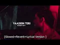 Download Lagu Yaadein teri [Slowed+Reverb+Lyrics] | Complete video | Jo hai hua janay bhi dai | @mubeenbuttmusic