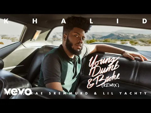 Download MP3 Khalid - Young Dumb & Broke ft. Rae Sremmurd & Lil Yachty (Remix) (Official Audio)