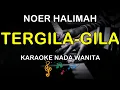 Download Lagu TERGILA - GILA - KARAOKE NADA WANITA ( NOER HALIMAH \u0026 RHOMA IRAMA )