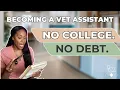 I m Becoming a Vet Assistant WITHOUT Going Broke or Back to College