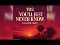 Lagu 702 - You’ll Just Never Know (Dj Ranie Remix)