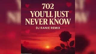 702 you ll just never know dj ranie remix 